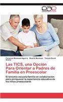 Las Tics, Una Opcion Para Orientar a Padres de Familia En Preescolar: (Spanish)