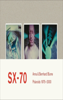 Anna & Bernhard Blume. SX-70. Polaroids / Polaroid-Collages 1975-2000: Polaroids et collages de Polaroids 1975-2000