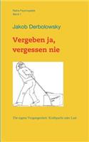 Vergeben Ja, Vergessen Nie