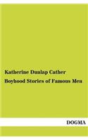 Boyhood Stories of Famous Men