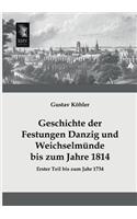 Geschichte Der Festungen Danzig Und Weichselmunde Bis Zum Jahre 1814