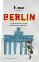 Emse streift durch Berlin: Ein Entdeckerbuch fur Kinder zum Vorlesen und Selberlesen (Emse - Entdeckerbucher fur Kinder)
