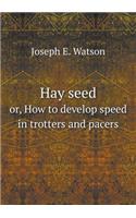 Hay seed or, How to develop speed in trotters and pacers