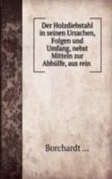 Der Holzdiebstahl in seinen Ursachen, Folgen und Umfang, nebst Mitteln zur Abhulfe, aus rein .