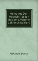 Memoires D'un Medecin, Joseph Balsamo, Volume 1 (French Edition)