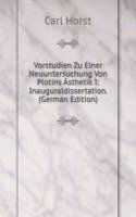Vorstudien Zu Einer Neuuntersuchung Von Plotins Asthetik I: Inauguraldissertation. (German Edition)