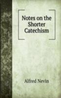 Notes on the Shorter Catechism