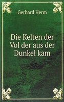 Die Kelten der Vol der aus der Dunkel kam