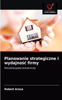 Planowanie strategiczne i wydajnośc firmy