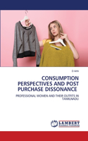 Consumption Perspectives and Post Purchase Dissonance