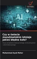 Czy w świecie muzulmańskim istnieje jakieś blędne kolo?
