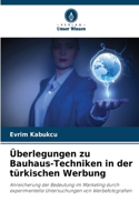 Überlegungen zu Bauhaus-Techniken in der türkischen Werbung