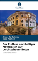 Einfluss nachhaltiger Materialien auf Leichtschaum-Beton