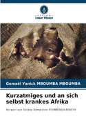 Kurzatmiges und an sich selbst krankes Afrika
