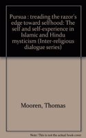 Purusa : treading the razor's edge toward selfhood : the self and self-experience in Islamic and Hindu mysticism