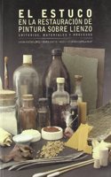 EL ESTUCO EN LA RESTAURACION DE PINTURA SOBRE LIENZO: CRITERIOS MATERIALES Y PROCESOS