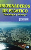 Invernaderos de plastico. Tecnologia y manejo