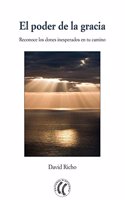 El poder de la gracia: Reconoce los dones inesperados en tu camino (Spanish Edition)