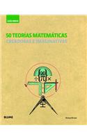 50 Teorias Matematicas: Creadoras E Imaginativas