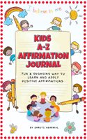 Kids A-Z Affirmation Journal : A guided Affirmation diary with fun prompts and activities to develop growth mindset and elevate confidence in kids