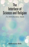 The Interface of Science and Religion :: An Introductory Study