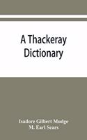 Thackeray dictionary; the characters and scenes of the novels and short stories alphabetically arranged