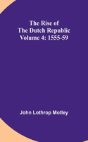 Rise of the Dutch Republic - Volume 4