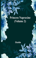 Princess Napraxine (Volume 2)