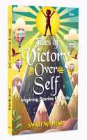 Tales of Victory Over Self: Inspiring Stories for Kids | Short Stories | Motivational tales