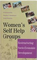 Women’s Self Help Groups: Restructuring Socio-Economic Development