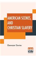 American Scenes, And Christian Slavery