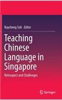 Teaching Chinese Language in Singapore: Retrospect and Challenges(Hardcover)