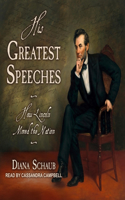 His Greatest Speeches: How Lincoln Moved the Nation