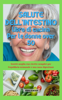 Ricettario per la salute intestinale per le donne over 50