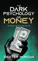 The Dark Psychology of Money