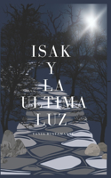 Isak y la última luz: (1 Isak y la Última Luz)