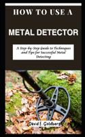 How to Use a Metal Detector