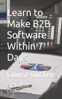 Learn to Make B2B Software Within 7 Days: Course Outline