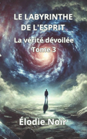 Labyrinthe de l'Esprit: La vérité dévoilée: Tome 3