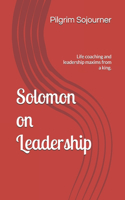 Solomon On Leadership