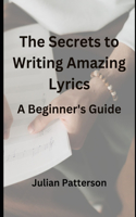 Secrets to Writing Amazing Lyrics