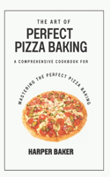 The Art of Perfect Pizza Baking