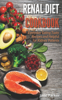 Renal Diet Cookbook: Everyday Eating Tasty Recipes and Helpful for Kidney Patients