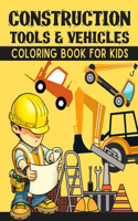 Construction Tools & Vehicles Coloring Book For Kids