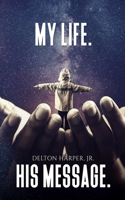 My Life. His Message.
