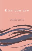 Kiss You Are