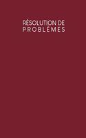 Résolution de problèmes: Carnet de bonnes décisions à remplir selon une méthode éprouvée depuis des décennies - Design: Rouge