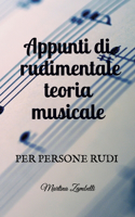 Appunti di rudimentale teoria musicale: per persone rudi