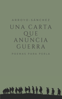 Una carta que anuncia guerra.: Poemas para Perla.