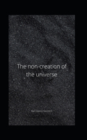 The non-creation of the universe